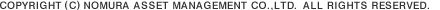COPYRIGHT(C) NOMURA ASSET MANAGEMENT CO,LTD. ALL RIGHTS RESERVED